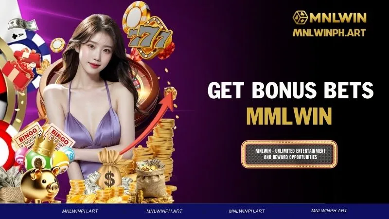 GET BONUS BETS MNLWIN - Where to Receive Super Attractive Bonuses