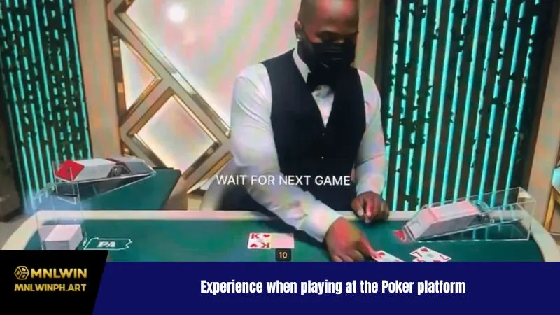 Experience when playing at the Poker platform