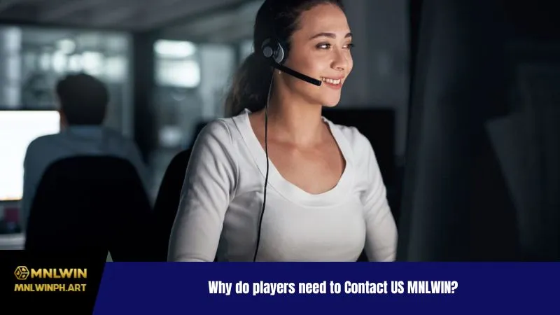Why do players need to Contact US MNLWIN?